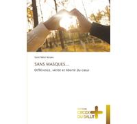 SANS MASQUES...: Différence, vérité et liberté du cœur