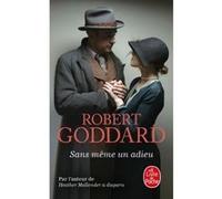 Sans même un adieu Robert Goddard (Auteur)