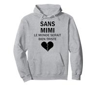 SANS MIMI, LE MONDE SERAIT BIEN TRISTE Sweat à Capuche