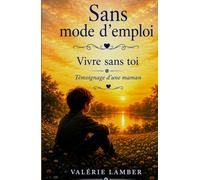 Sans mode d'emploi: Vivre sans Toi