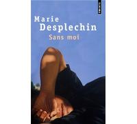 Sans moi - Marie Desplechin - Points - Poche - Roman