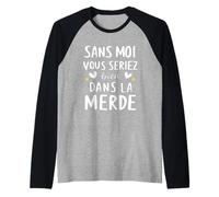 sans Moi Vous seriez Bien dans la Merde Cadeau Drole Manche Raglan