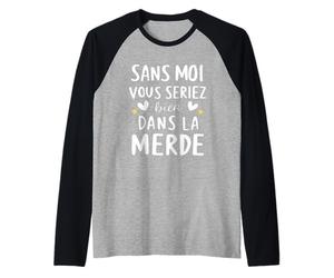sans Moi Vous seriez Bien dans la Merde Cadeau Drole Manche Raglan