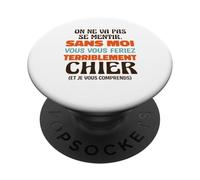 sans Moi Vous Vous Feriez Terriblement Chier Humour Bureau PopSockets PopGrip Adhésif