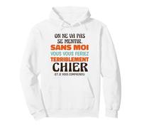 sans Moi Vous Vous Feriez Terriblement Chier Humour Bureau Sweat à Capuche