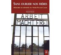 Sans oublier nos frères – Mémoires de déportés du Nord-Pas-de-Calais