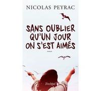 Sans oublier qu'un jour on s'est aimés Nicolas Peyrac (Auteur)