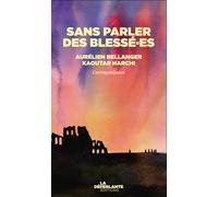 Sans parler des blessé·es - Correspondance janvier-juin 2025 - Aurélien Bellanger - La Deferlante - broché - Essai