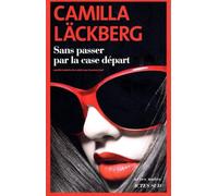 Camilla Läckberg – Sans passer par la case départ – Traduit par Susanne Juul – Actes Sud