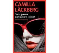 Sans passer par la case départ Camilla Läckberg (Auteur), Susanne Juul (Traduction)