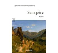 Sans père - Sylviane Guillaumont Jeanneney - Complicites Eds - broché - Récit