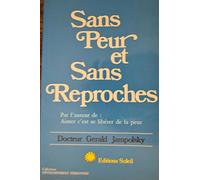 Sans peur et sans reproches: Se délivrer de la peur grâce au pardon