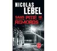 Sans pitié ni remords - Nicolas Lebel - Lgf - Poche - Roman
