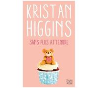 Kristan Higgins – Sans plus attendre – Harper Collins Publishers