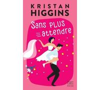 Kristan Higgins – Sans plus attendre – Roman – Poche