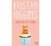 Kristan Higgins – Sans plus attendre – Harper Collins Publishers