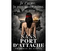 Sans port d’attache: Je l’aime. Je pars quand même.