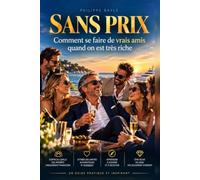 sans prix: comment se faire des amis quand on est très riche