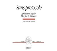 Sans protocole Apollinaire Segalen Max Jacob Michaux - Michel Deguy - Belin - broché - Etude