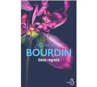 Françoise Bourdin – Sans regrets – Roman – Broché – Belfond