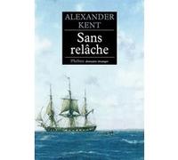 Sans relâche Captain Bolitho - Alexander Kent - Phebus - broché - Roman