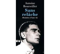 Antoine Bourseiller – Sans relâche : Histoires d'une vie – Théâtre – Broché
