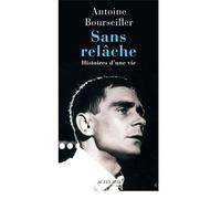 Sans relache Histoires d'une vie - Antoine Bourseiller - Actes sud - broché - Théâtre