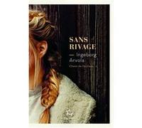 Sans rivage - Tome 2 Chant de l'Arctique Ingeborg Arvola (Auteur), Hélène Hervieu (Traduction)