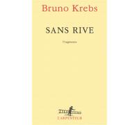 Sans rive Fragments - Bruno Krebs - L'arpenteur - broché - Roman