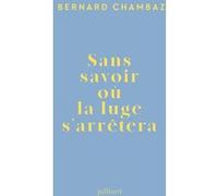 Sans savoir où la luge s'arrêtera Bernard Chambaz (Auteur)