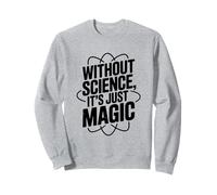 sans Science, ce n'est Que de la Magie et de la Science drôle Sweatshirt