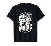 sans Science, ce n'est Que de la Magie et de la Science drôle T-Shirt