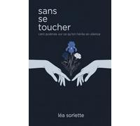 Sans se toucher: cent poèmes sur ce qu'on hérite en silence