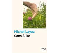 Sans Silke - Michel Layaz - Zoe - broché - Roman