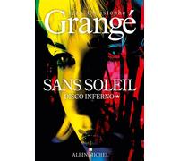 Sans soleil - tome 1 - Disco inferno - Jean-Christophe Grangé - Albin Michel - broché - Roman