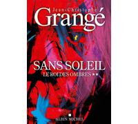 Jean-Christophe Grangé – Sans soleil, tome 2 : Le Roi des ombres – Broché