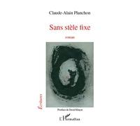 Sans stele fixe roman - Claude-Alain Planchon - L'harmattan - broché - Roman