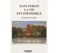 Sans stress la vie est impossible comment le gerer Nicole Baumann (Auteur), Jean-Claude Turpin (Auteur)