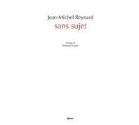 Sans sujet - Jean-Michel Reynard - Nouvelles Editions Lignes - broché - Poésie