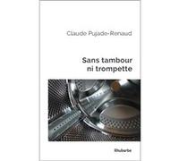 Sans tambour ni trompette PUJADE-RENAUD, Claud (Auteur)