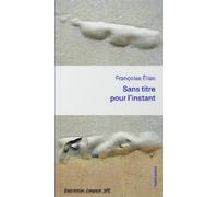 Sans titre pour l'instant - Françoise Élian - Tango Girafe - broché - Poésie