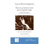 Sans Toi, Je Serais En Route Pour Un Grand Voyage - Histoire D'un Sauvetage - Compiègne, Drancy, 1941-1942