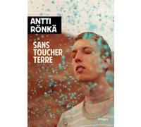 Sans toucher terre Antti Rönkä (Auteur), Sébastien Cagnoli (Traduction)