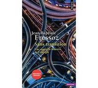 Sans transition Jean-Baptiste Fressoz (Auteur)