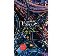 Sans transition Une nouvelle histoire de l'énergie - Jean-Baptiste Fressoz - Points - Poche - Essai