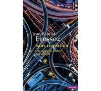 Sans transition Une nouvelle histoire de l'énergie - Jean-Baptiste Fressoz - Points - Poche - Essai