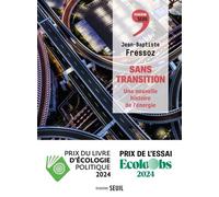 Sans Transition - Une Nouvelle Histoire De L'énergie