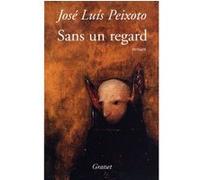Sans un regard José Luis Peixoto (Auteur)