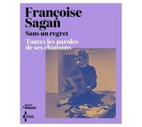 Sans Un Regret - Toutes Les Paroles De Ses Chansons