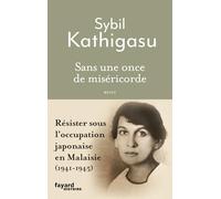 Sans une once de miséricorde: Résister sous l'occupation japonaise en Malaisie (1941-1945)